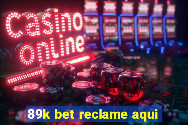 89k bet reclame aqui